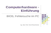 Computerhardware - Einführung BIOS, Fehlersuche im PC Ing. Dipl.-Päd. Gerd Riesenhuber.
