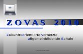 A.Weißenrieder 20031 Z O V A S 2 0 1 0 Zukunftsorientierte vernetzte allgemeinbildende Schule.