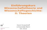Einführungskurs Wissenschaftstheorie und Wissenschaftsgeschichte: II: Theorien Gerd Grasshoff Universität Bern SS 2010.