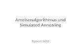 Ameisenalgorithmus und Simulated Annealing Robert Wild.