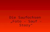 Die Saufochsen Foto – Sauf – Story. Angefangen hat alles im Jahre ´94 des Herren, damals waren die Saufziegen zwar auch kein Konzern.