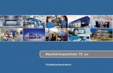 Montiermaschinen TC xx Produktpräsentation. Made in Germany 2 Die Montiermaschinen für: PKW (Alu-, Stahl-, PAX-Felgen) Motorrad (mit Sonderzubehör) Die.