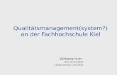 Qualitätsmanagement(system?) an der Fachhochschule Kiel Wolfgang Huhn Kiel, 01.04.2010 Letzte Version:1.04.2010.