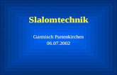 Slalomtechnik Garmisch Partenkirchen 06.07.2002. Ziel Am schnellsten vom Start ins Ziel zu kommen.