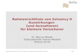 Rahmenrichtlinie von Solvency II Auswirkungen (und Ausnahmen) für kleinere Versicherer Dr. Marcus Wrede Teilprojektleiter Interne Modelle Referat VA 46.