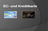 Kreditinstituten z.B Dachmarkengesellschaften Die Kreditkarte ist Weltweit einsetzbar Garantierte Zahlung, durch Überprüfung der Bonität.