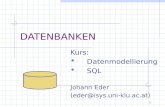 1 DATENBANKEN Kurs: Datenmodellierung SQL Johann Eder (eder@isys.uni-klu.ac.at)