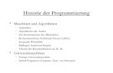 Historie der Programmierung Maschinen und Algorithmen –Androiden –Algorithmen der Antike –Die Rechenmeister des Mittelalters –Rechenmaschinen Schickard,