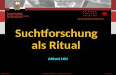 Alfred Uhl Alkohol & Ritual - Zürich, 30.9.2010 1 von 66 Suchtforschung als Ritual Alfred Uhl SucFoDok Suchtpr ä ventionsforschung und -dokumentation ANTON-PROKSCH-INSTITUT.