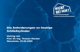 1 Die Anforderungen an heutige Schließzylinder Vortrag von Prof. Dr.-Ing. Thomas Stocker Mannheim, 25.05.2005.