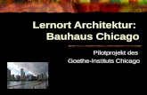 Lernort Architektur: Bauhaus Chicago Pilotprojekt des Goethe-Instituts Chicago.