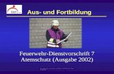 Branddirektion Frankfurt am Main / 37.23 Groß / Stand: 5/2003 1 Aus- und Fortbildung Feuerwehr-Dienstvorschrift 7 Atemschutz (Ausgabe 2002)
