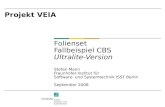 Projekt VEIA Folienset Fallbeispiel CBS Ultralite-Version Stefan Mann Fraunhofer-Institut für Software- und Systemtechnik ISST Berlin September 2008.