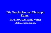 Die Geschichte von Christoph Daum, ist eine Geschichte voller Mißverständnisse.