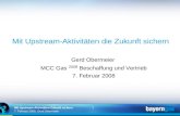 1 7. Februar 2008, Gerd Obermeier Mit Upstream-Aktivitäten Zukunft sichern Mit Upstream-Aktivitäten die Zukunft sichern Gerd Obermeier MCC Gas 2008 Beschaffung.