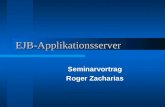 EJB-Applikationsserver Seminarvortrag Roger Zacharias.