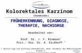 Kolorektales Karzinom (Darmkrebs) FRÜHERKENNUNG, DIAGNOSE, THERAPIE, NACHSORGE bearbeitet von: Prof. Dr. J. F. Riemann 1) Priv.- Doz. Dr. A. Eickhoff 2)