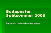 Budapester Spätsommer 2003 Bahnen in und rund um Budapest.