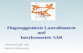Flugzeuggestützte Laseraltimetrie und Interferometric SAR GIS-Seminar 2000 / 2001 Referent: Olaf Bromorzki.