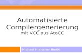 Automatisierte Compilergenerierung mit VCC aus AtoCC Michael Hielscher IIm06.