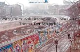 Beitrag zum Tysk Tirsdag am 19. März 2013 Thema: Der Mauerfall Wie kam es zur Öffnung der Mauer?