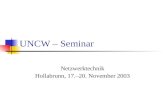 UNCW – Seminar Netzwerktechnik Hollabrunn, 17.–20. November 2003.