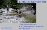 1. HILFE Canyoning Wegloses Gelände Schwemmholz – Mikados Standplatz ? Dr.Bernhard Schmid BRD Oberösterreich.