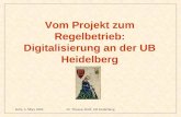 Köln, 5. März 2004Dr. Thomas Wolf, UB Heidelberg Vom Projekt zum Regelbetrieb: Digitalisierung an der UB Heidelberg.