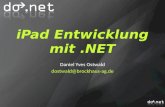 Daniel Yves Ostwald dostwald@brockhaus-ag.de. …vor 6 Monaten Bob C# Silverlight ! ASP.NET WCF ? iPad Objective C HTML 5 In 3 Tagen ! Mono.