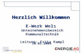 1 E-Werk Wels Unternehmensbereich Kommunaltechnik Leitung: Fritz Kampl Herzlich Willkommen 19.03.2009.