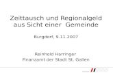 Zeittausch und Regionalgeld aus Sicht einer Gemeinde Burgdorf, 9.11.2007 Reinhold Harringer Finanzamt der Stadt St. Gallen.