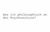 Was ist philosophisch an der Psychoanalyse?. Austausch zwischen Wissensfeldern Verhältnis Klinik – Gesellschaft.