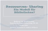 Ressourcen- Sharing Ein Modell für Bibliotheken? Referat im Wahlmodul Haushaltskonsolidierung SS 05 10.06.2005 Kathrin Widmann & Andrea Willisch.