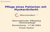 Frank Sauter Pflege eines Patienten mit Myokardinfarkt Überregionaler Pflegetag Intensivpflege Ravensburg – 17.06.2004 Frank Sauter.