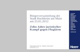 Bürgerversammlung der Stadt Hochheim am Main am 25.01.2012 Zehn Jahre juristischer Kampf gegen Fluglärm Rechtsanwalt Dr. Martin Schröder NOERR LLP.