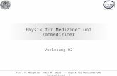 Prof. F. Wörgötter (nach M. Seibt) -- Physik für Mediziner und Zahnmediziner 1 Physik für Mediziner und Zahmediziner Vorlesung 02.