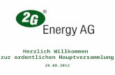 1 . 2 2G Energy AG Hauptversammlung 2012 28.08.2012, Heek Christian Grotholt Vorstandsvorsitzender Hauptversammlung 2012 28.08.2012, Heek 2G.