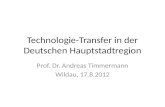 Technologie-Transfer in der Deutschen Hauptstadtregion Prof. Dr. Andreas Timmermann Wildau, 17.8.2012.