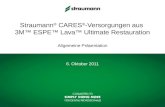 Straumann ® CARES ® -Versorgungen aus 3M ESPE Lava Ultimate Restauration Allgemeine Präsentation 6. Oktober 2011.