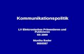 Kommunikationspolitik LV Elektronisches Präsentieren und Publizieren SS 2009 Monika Bader 0660387.