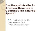 Die Pappelstraße in Bremen-Neustadt: Geeignet für Shared-Space? Projektarbeit im Fach Städtebau und Verkehrsplanung.