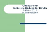 Offensive für Kulturelle Bildung für Kinder 2010 – 2015 in Wiesbaden.