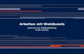 (c) Moser/Scheuble 2005 WebQuests - Einführung Arbeiten mit WebQuests Zentrum für Medienbildung PHZH Zürich.