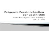 Sören Kierkegaard – der Philosoph (1813-1855). Der Bruder Peter Christian Kierkegaard (später Bischof und Politiker) Sören Kierkegaard: Geboren am 5.Mai.