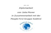 2009 - 2010 Diplomarbeit von Julia Ploner in Zusammenarbeit mit der People First Gruppe Südtirol.