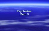 Psychiatrie Sem 3. Psychiatrische Krankheitslehre - Klassifikation Entwicklung und Probleme Die Psychiatrie versucht, wie jede andere Wissenschaft, ihre.
