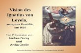 Vision des Ignatius von Loyola, anonymes Gemälde, um 1610 Universität Duisburg-Essen, Proseminar Kirchengeschichte WS 04/05 Eine Präsentation von Andrea.