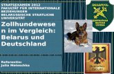 1)Struktur des Zollhundewesens in der Republik Belarus und in Deutschland 2)Ausbildung der Diensthunde und ihrer Führer in Belarus und in Deutschland.