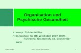 Tobias MüllerOE u. psych. Gesundheit1 Konzept: Tobias Müller Präsentation für OE-Werkstatt 2007-2009, Führberg, Österreich, 19. September 2008 Organisation.