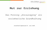 Mut zur Erziehung Das Prinzip Encouraging als erzieherische Grundhaltung Eichsfeld-Gymnasium 07. Juni 2010.